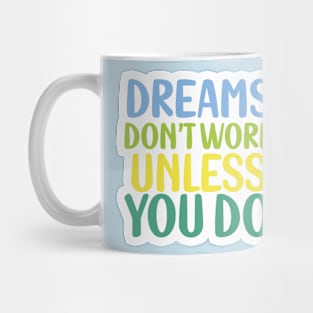 Dreams don't work unless you do Mug